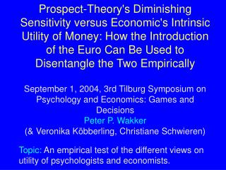 Topic: An empirical test of the different views on utility of psychologists and economists.