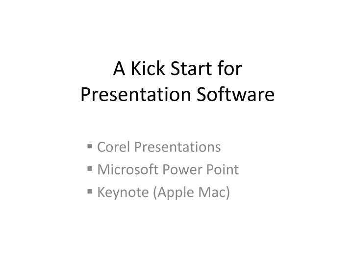 a kick start for presentation software