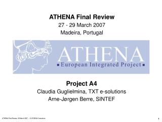 Project A4 Claudia Guglielmina, TXT e-solutions Arne-Jørgen Berre, SINTEF
