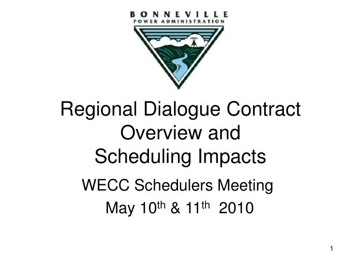 regional dialogue contract overview and scheduling impacts