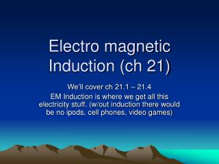 Electro magnetic Induction (ch 21)