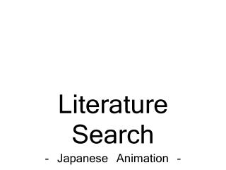 Literature Search - Japanese Animation -