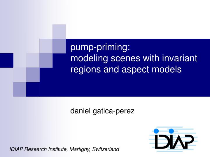 pump priming modeling scenes with invariant regions and aspect models