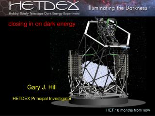 closing in on dark energy Gary J. Hill HETDEX Principal Investigator