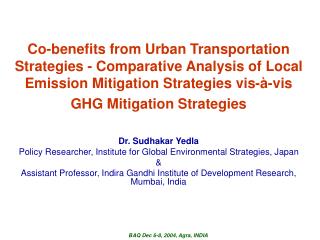 Dr. Sudhakar Yedla Policy Researcher, Institute for Global Environmental Strategies, Japan &amp;
