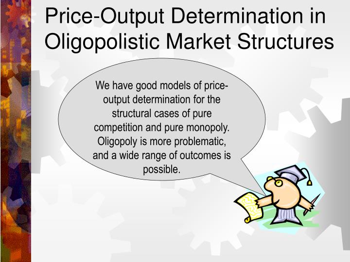price output determination in oligopolistic market structures