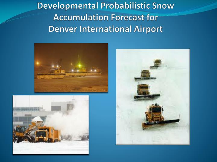 developmental probabilistic snow accumulation forecast for denver international airport