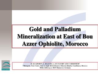 Gold and Palladium Mineralization at East of Bou Azzer Ophiolite, Morocco
