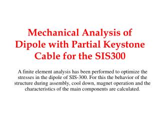 Mechanical Analysis of Dipole with Partial Keystone Cable for the SIS300