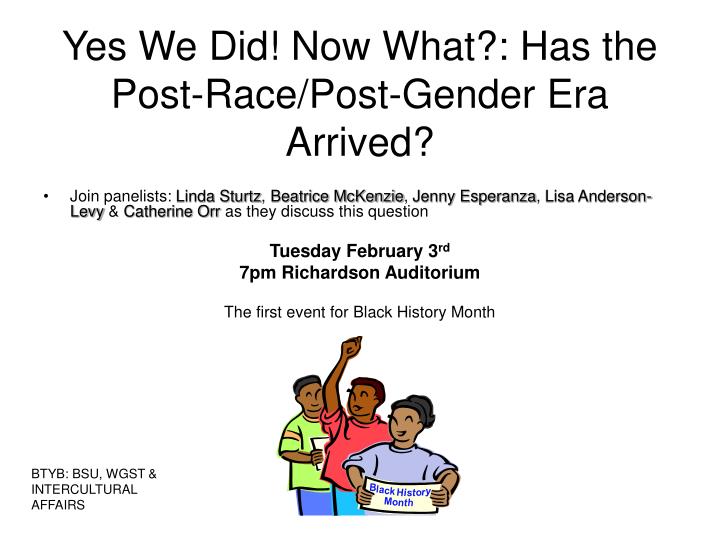yes we did now what has the post race post gender era arrived