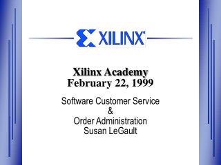 Xilinx Academy February 22, 1999