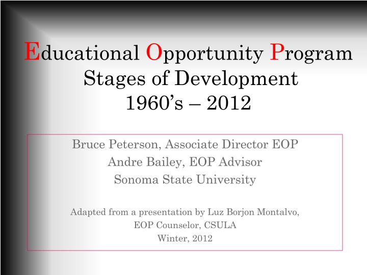 e ducational o pportunity p rogram stages of development 1960 s 2012