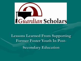 Lessons Learned From Supporting Former Foster Youth In Post-Secondary Education