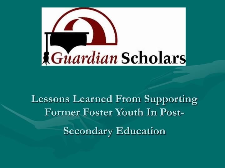 lessons learned from supporting former foster youth in post secondary education