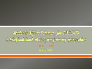 Academic Affairs Summary for 2012-2013 A brief look back at the year from my perspective