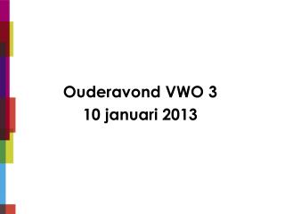 Ouderavond VWO 3 10 januari 2013