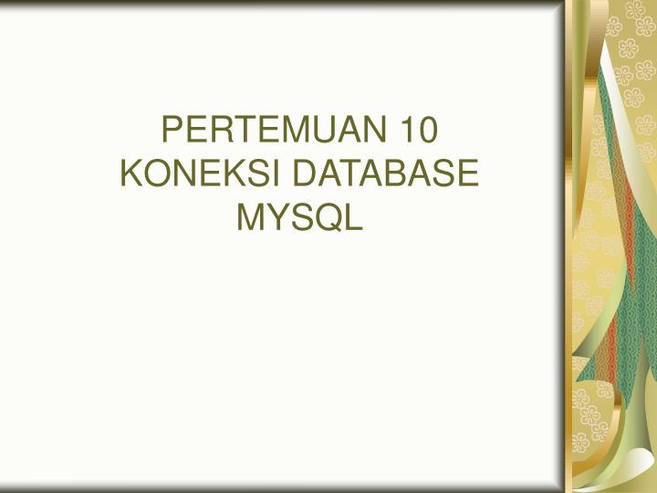 pertemuan 10 koneksi database mysql