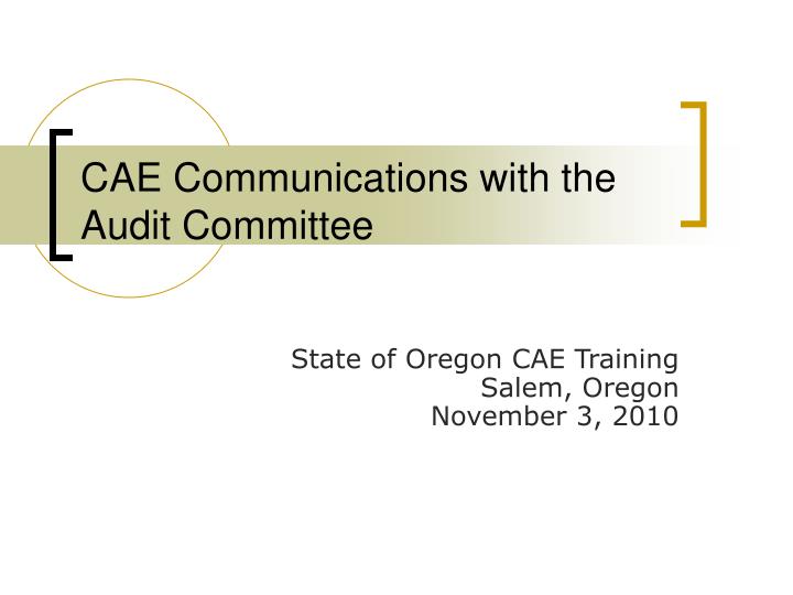 cae communications with the audit committee