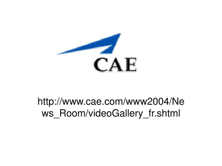 http www cae com www2004 news room videogallery fr shtml