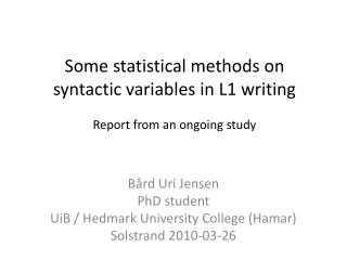 Some statistical methods on syntactic variables in L1 writing Report from an ongoing study