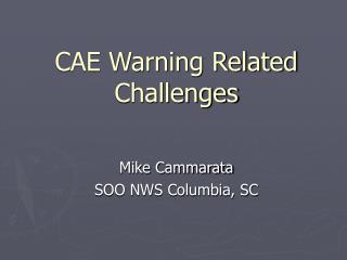 CAE Warning Related Challenges