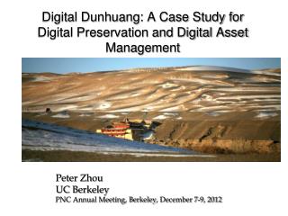 Digital Dunhuang: A Case Study for Digital Preservation and Digital Asset Management