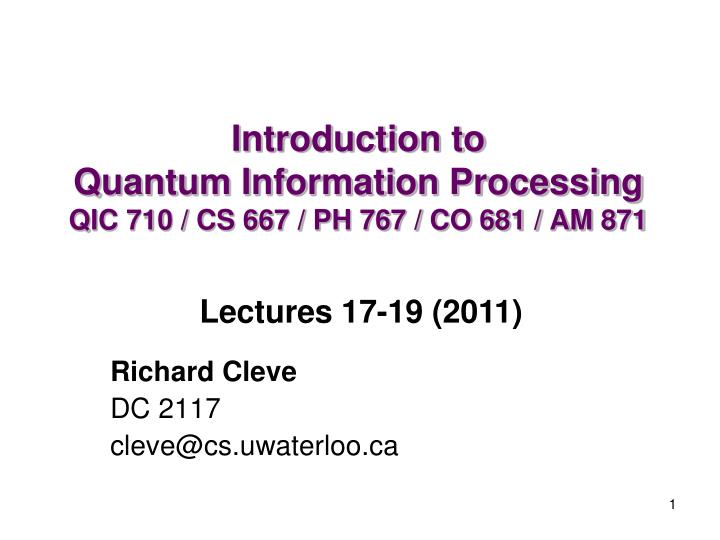 introduction to quantum information processing qic 710 cs 667 ph 767 co 681 am 871