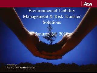 Environmental Liability Management &amp; Risk Transfer Solutions January 31, 2010
