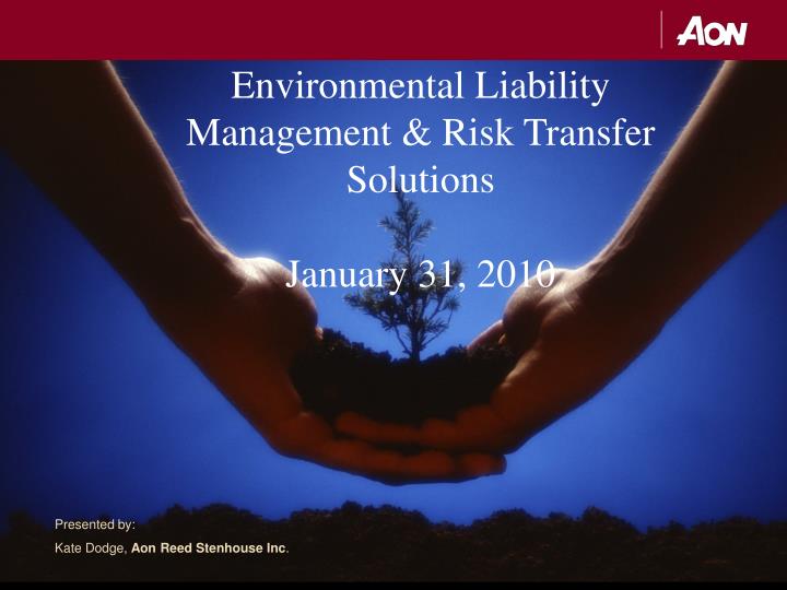 environmental liability management risk transfer solutions january 31 2010