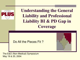 Understanding the General Liability and Professional Liability BI &amp; PD Gap in Coverage