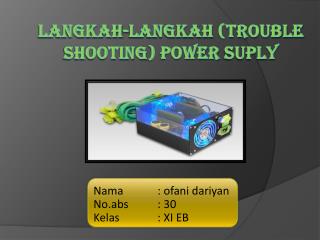 langkah langkah trouble shooting power suply