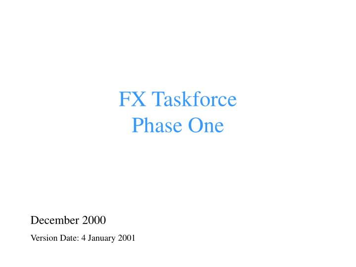 fx taskforce phase one