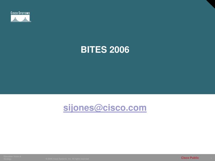 bites 2006 cisco systems sijones@cisco com