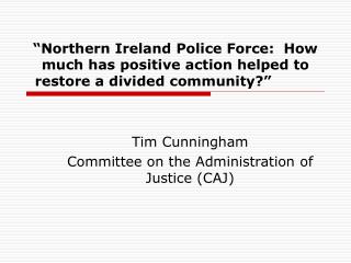 Tim Cunningham Committee on the Administration of Justice (CAJ)