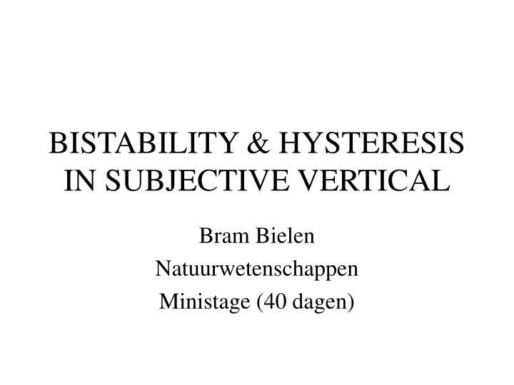 bistability hysteresis in subjective vertical