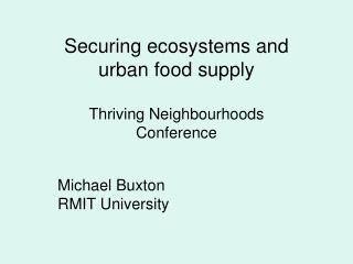 Securing ecosystems and urban food supply Thriving Neighbourhoods Conference