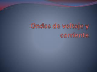 ondas de voltaje y corriente