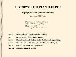 HISTORY OF THE PLANET EARTH gly.fsu/~parker/Academy/ Instructor: Bill Parker