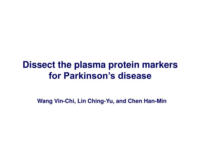 dissect the plasma protein markers for parkinson s disease