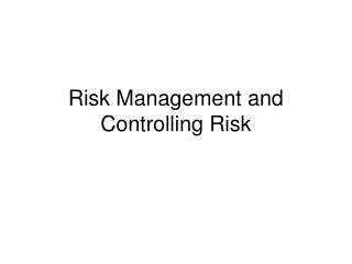 Risk Management and Controlling Risk