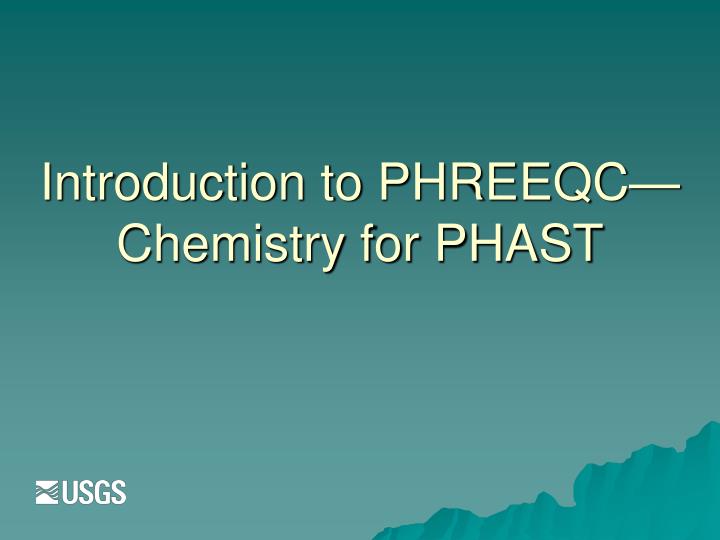 introduction to phreeqc chemistry for phast