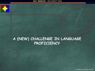 A (NEW) CHALLENGE IN LANGUAGE PROFICIENCY