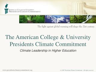 The American College &amp; University Presidents C limate Commitment