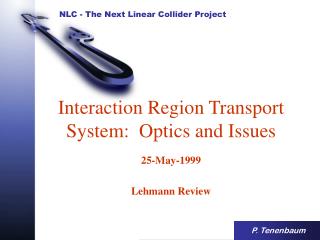 Interaction Region Transport System: Optics and Issues