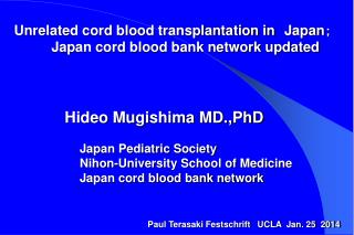 Unrelated cord blood transplantation in Japan ； Japan cord blood bank network updated