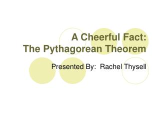 A Cheerful Fact: The Pythagorean Theorem
