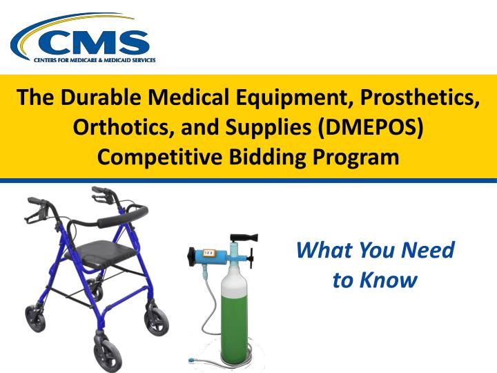 the durable medical equipment prosthetics orthotics and supplies dmepos competitive bidding program