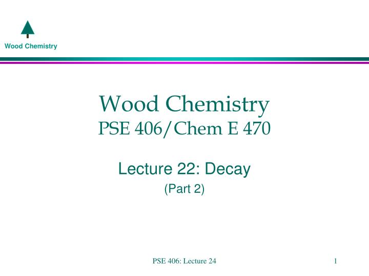 wood chemistry pse 406 chem e 470