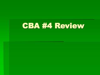 CBA #4 Review