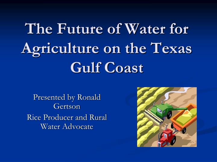 the future of water for agriculture on the texas gulf coast